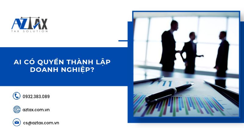 Ai có quyền thành lập doanh nghiệp?