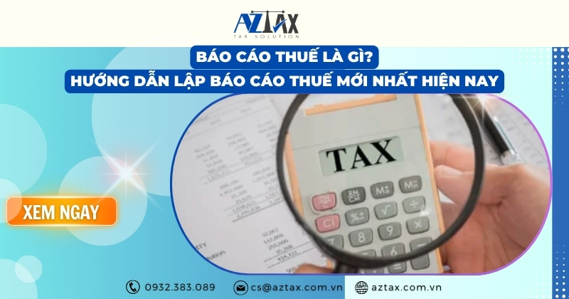 Báo cáo thuế là gì? Phân loại và hướng dẫn lập báo cáo thuế mới nhất hiện nay