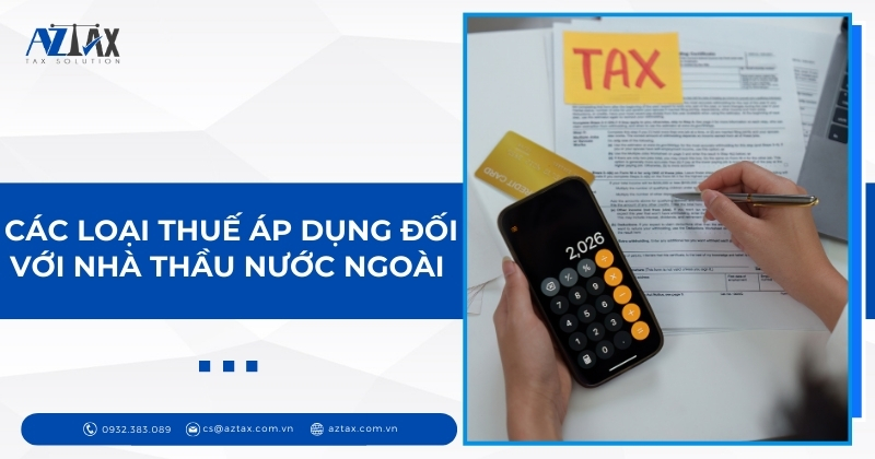 Các loại thuế áp dụng đối với nhà thầu nước ngoài