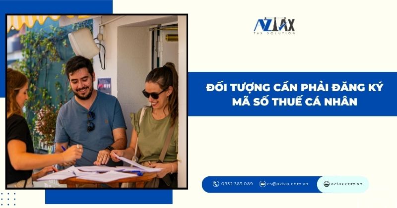 Đối tượng cần phải đăng ký mã số thuế cá nhân