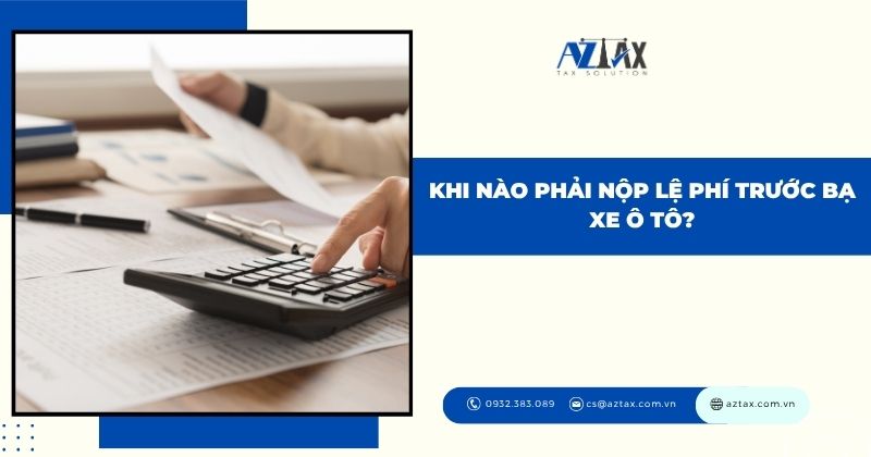 Khi nào phải nộp lệ phí trước bạ xe ô tô?