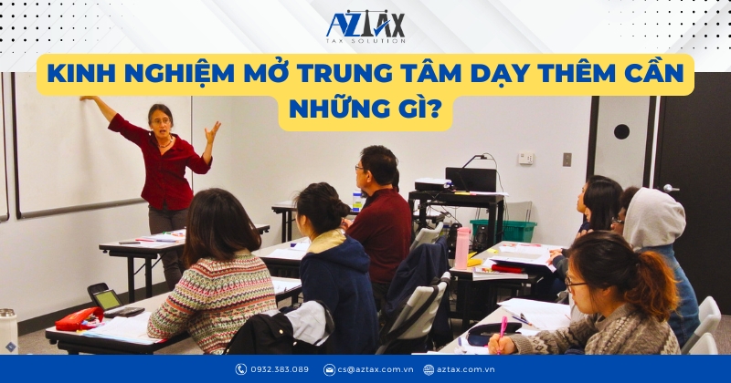 Kinh nghiệm mở trung tâm dạy thêm cần những gì?