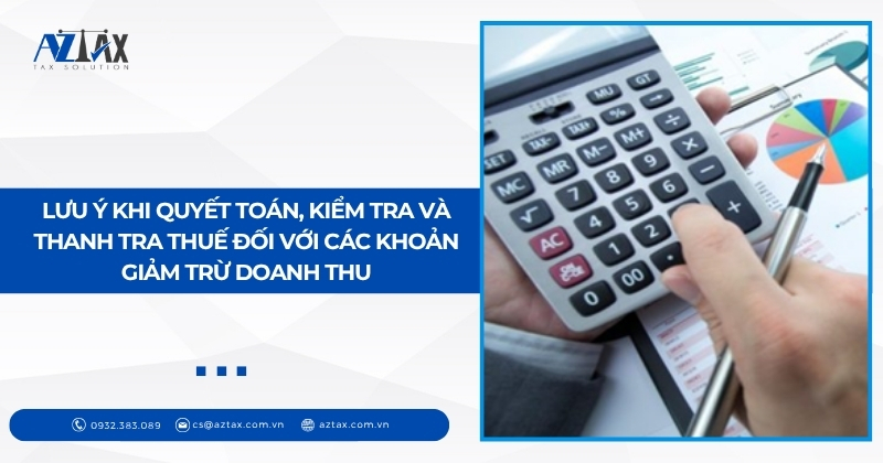 Lưu ý khi quyết toán, kiểm tra và thanh tra thuế đối với các khoản giảm trừ doanh thu