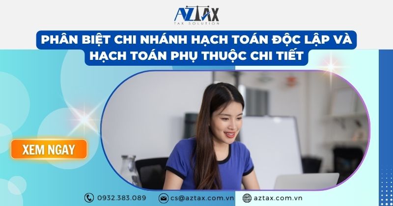 Cách phân biệt chi nhánh hạch toán độc lập và hạch toán phụ thuộc chi tiết