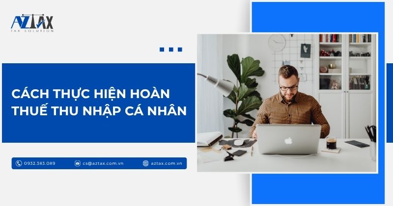 Cách thực hiện hoàn thuế thu nhập cá nhân