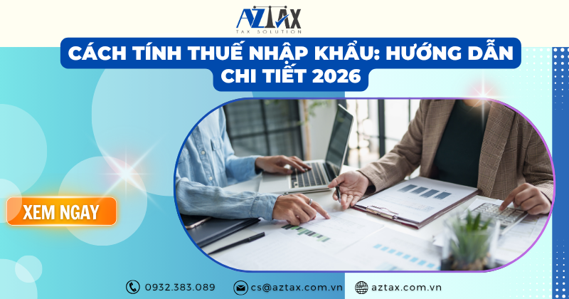 Cách tính thuế nhập khẩu: Hướng dẫn chi tiết 2026