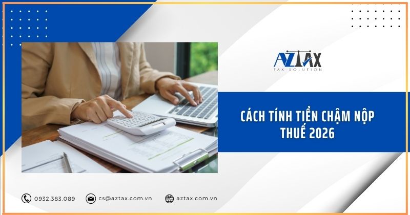 Cách tính tiền chậm nộp thuế 2026
