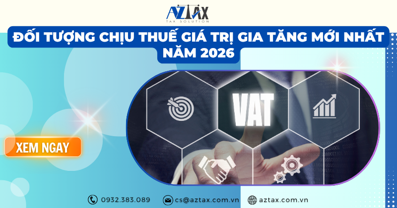 Đối tượng chịu thuế giá trị gia tăng mới nhất năm 2026