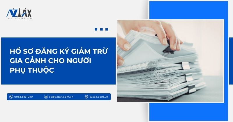 Hồ sơ đăng ký giảm trừ gia cảnh cho người phụ thuộc
