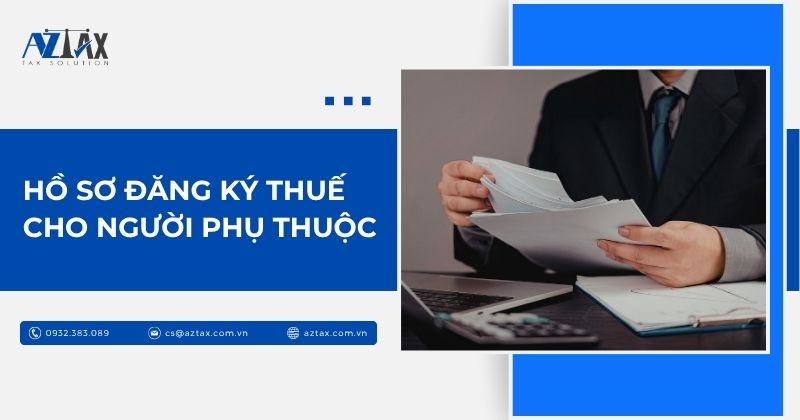 Hồ sơ đăng ký thuế cho người phụ thuộc