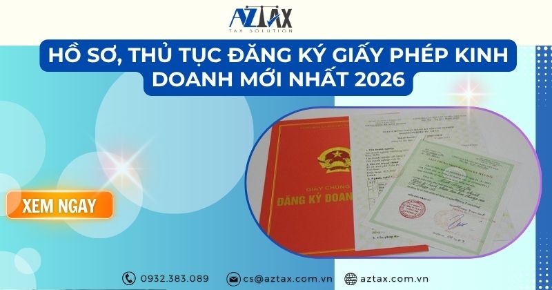 Hồ sơ, thủ tục đăng ký giấy phép kinh doanh mới nhất 2026