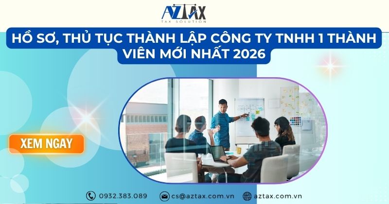 Hồ sơ, thủ tục thành lập công ty TNHH 1 thành viên mới nhất 2026