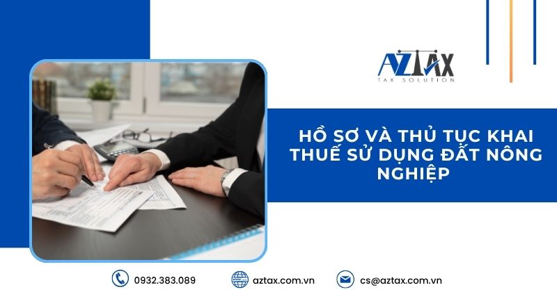 Hồ sơ và thủ tục khai thuế sử dụng đất nông nghiệp