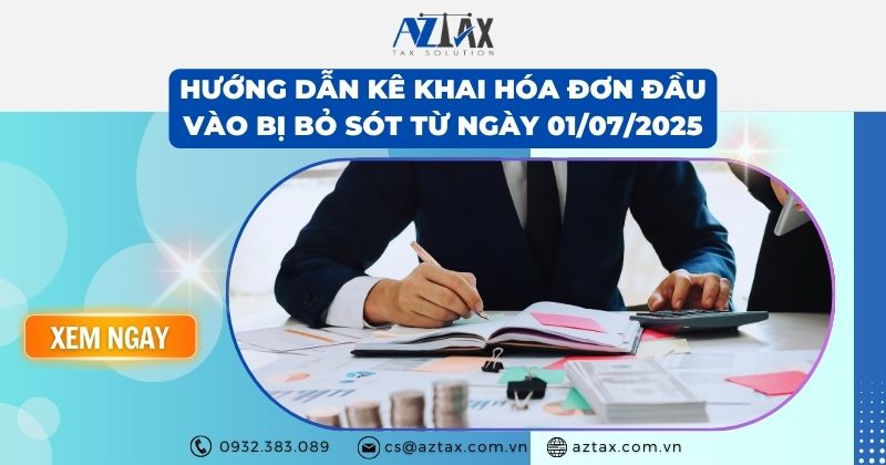Hướng dẫn kê khai hóa đơn đầu vào bị bỏ sót từ ngày 01072025