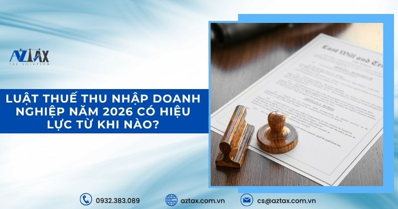 Luật Thuế thu nhập doanh nghiệp năm 2026 có hiệu lực từ khi nào?