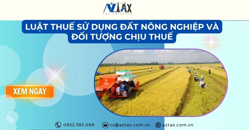 Luật thuế sử dụng đất nông nghiệp và đối tượng chịu thuế