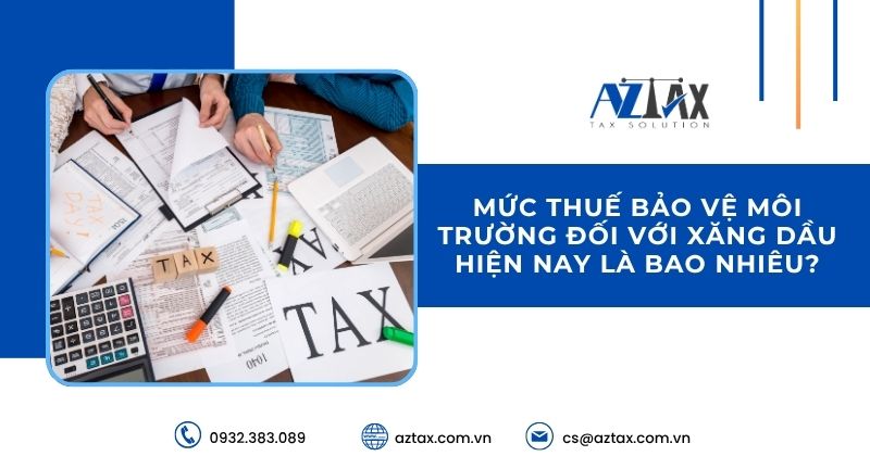 Mức thuế bảo vệ môi trường đối với xăng dầu hiện nay là bao nhiêu?