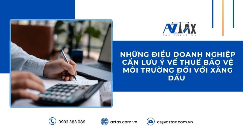 Những điều doanh nghiệp cần lưu ý về thuế bảo vệ môi trường đối với xăng dầu