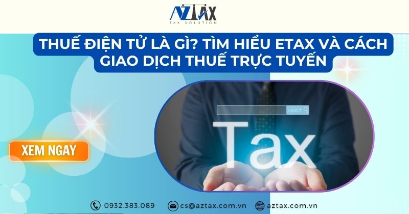 Thuế điện tử là gì? Tìm hiểu eTax và cách giao dịch thuế trực tuyến