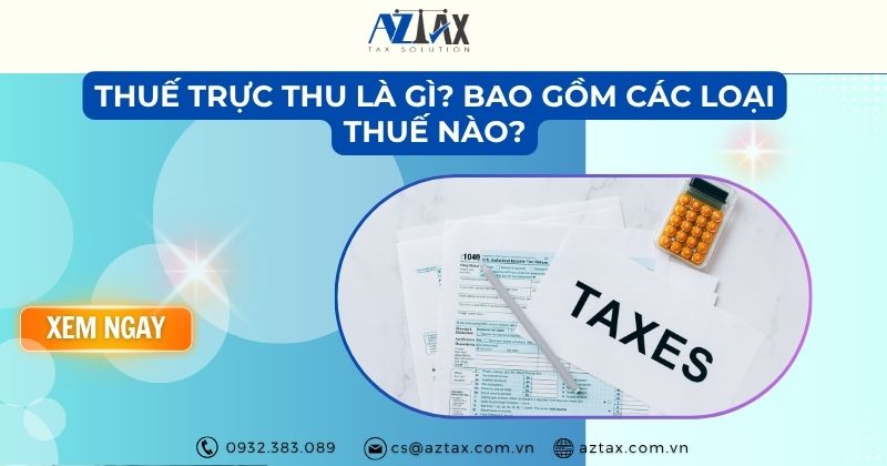 Thuế trực thu là gì? Bao gồm các loại thuế nào?
