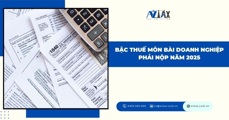 Bậc thuế môn bài doanh nghiệp phải nộp năm 2025