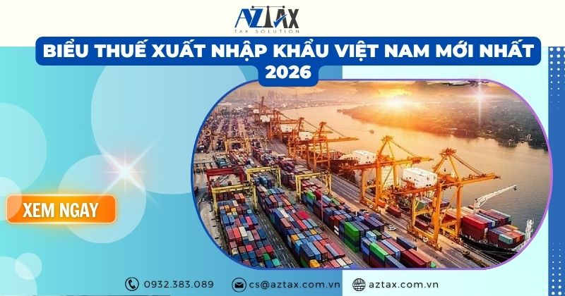 Biểu thuế Xuất nhập khẩu Việt Nam mới nhất 2026