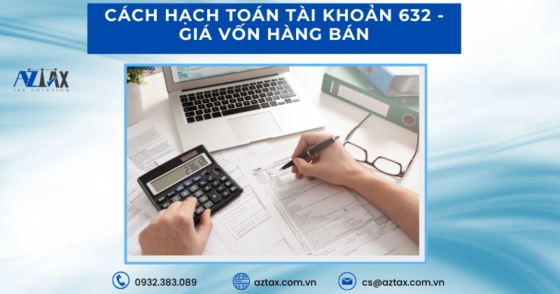 Cách hạch toán tài khoản 632 - Giá vốn hàng bán