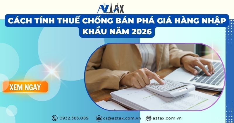 Cách tính thuế chống bán phá giá hàng nhập khẩu năm 2025