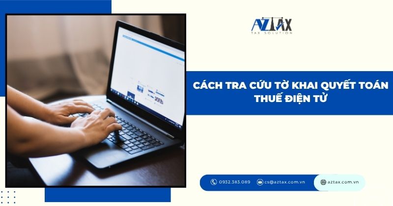 Cách tra cứu tờ khai quyết toán thuế điện tử