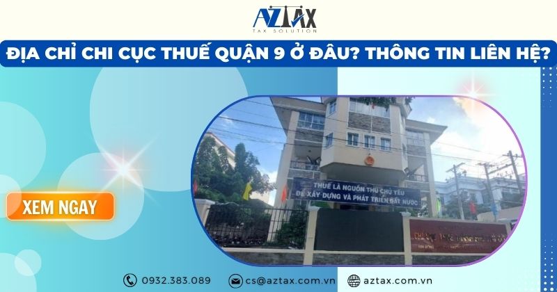 Địa chỉ chi cục thuế quận 9 ở đâu? Thông tin liên hệ?