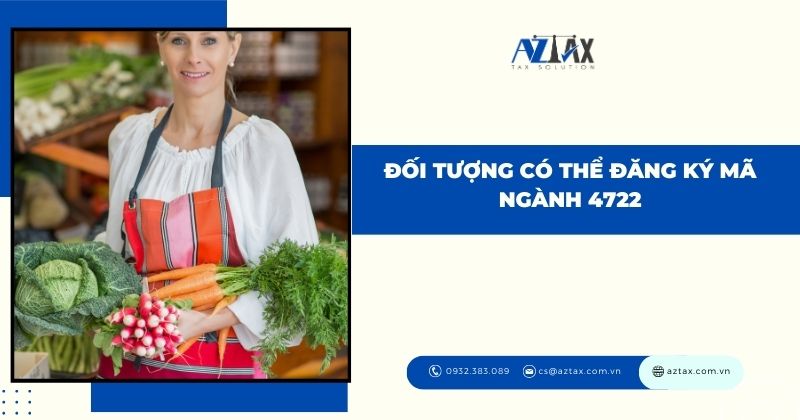 Đối tượng có thể đăng ký mã ngành 4722