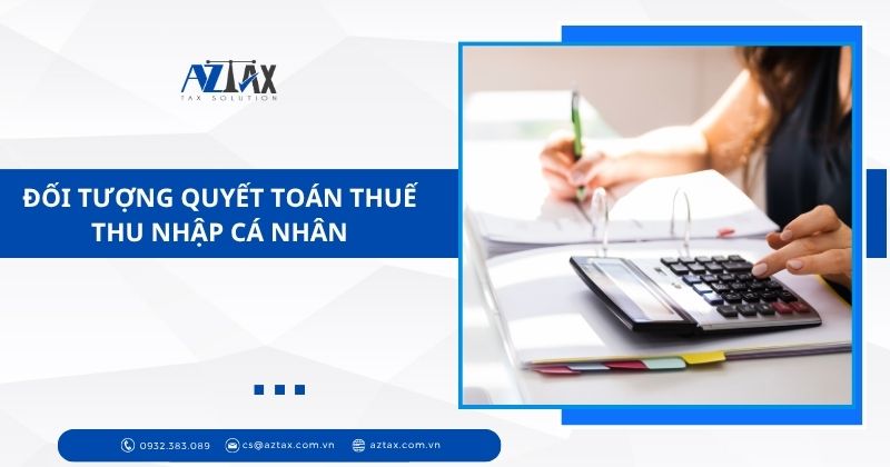 Đối tượng quyết toán thuế thu nhập cá nhân