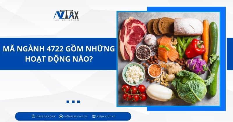 Mã ngành 4722 gồm những hoạt động nào?