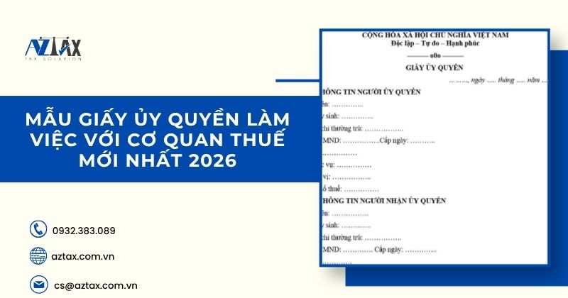 Mẫu giấy ủy quyền làm việc với cơ quan thuế mới nhất 2026
