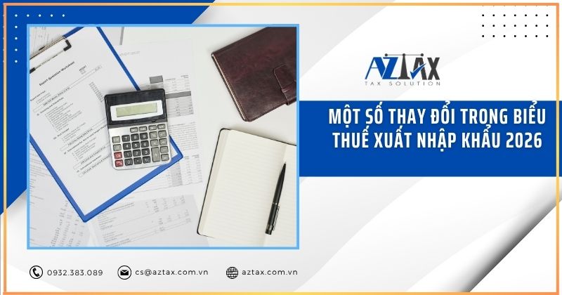Một số thay đổi trong Biểu thuế xuất nhập khẩu 2026