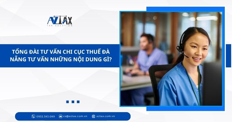 Tổng đài tư vấn Chi cục thuế Đà Nẵng tư vấn những nội dung gì?