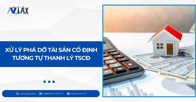 Xử lý phá dỡ tài sản cố định tương tự thanh lý TSCĐ