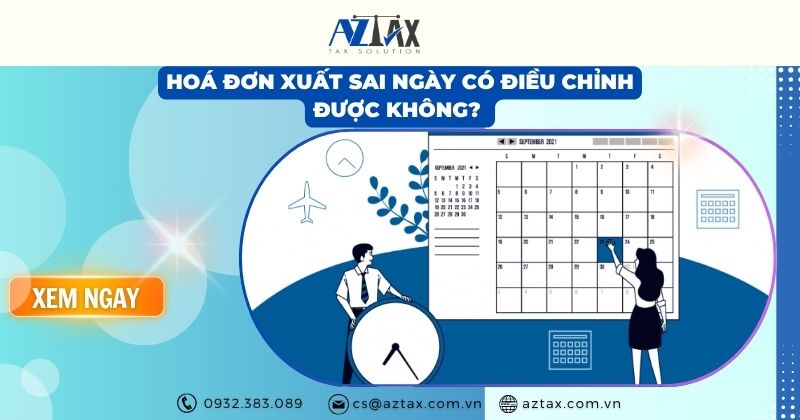 Hoá đơn xuất sai ngày có điều chỉnh được không?