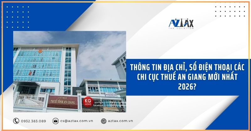 Thông tin địa chỉ, số điện thoại các chi cục thuế An Giang mới nhất 2026?
