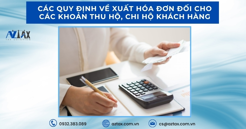Các Quy định về xuất hóa đơn đối cho các khoản thu hộ, chi hộ khách hàng
