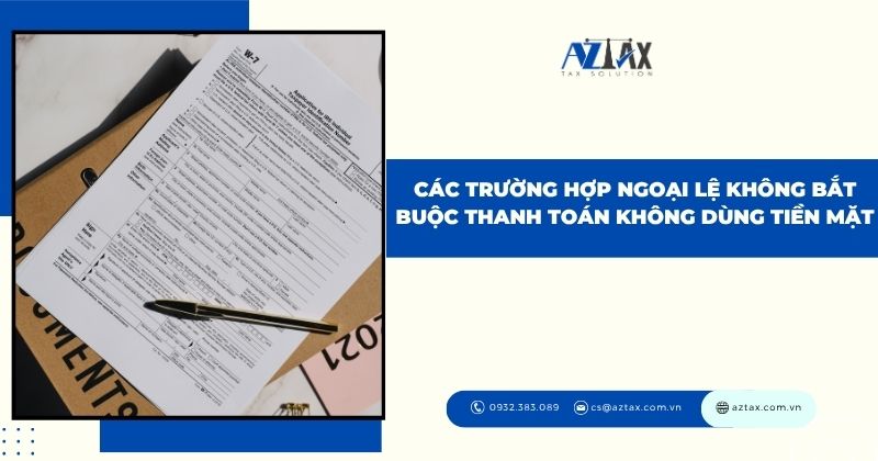 Các trường hợp ngoại lệ không bắt buộc thanh toán không dùng tiền mặt