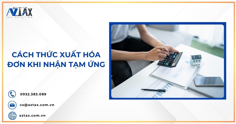 Cách thức xuất hóa đơn khi nhận tạm ứng