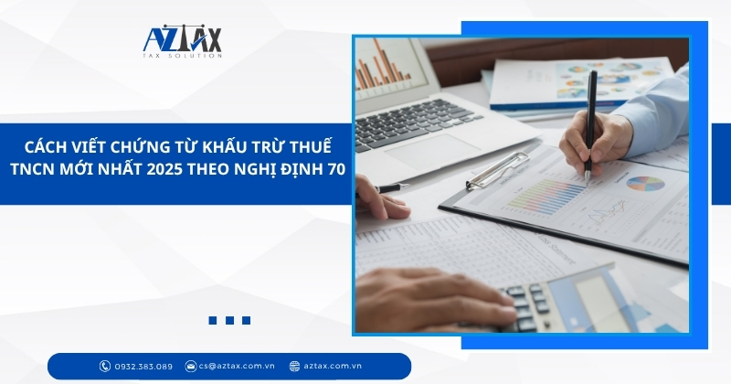 Cách viết chứng từ khấu trừ thuế TNCN mới nhất 2025 theo Nghị định 70