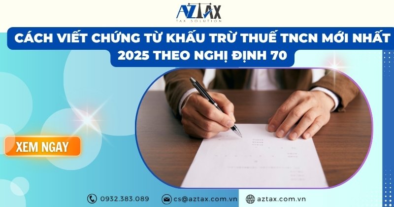 Cách viết chứng từ khấu trừ thuế TNCN mới nhất 2025 theo Nghị định 70