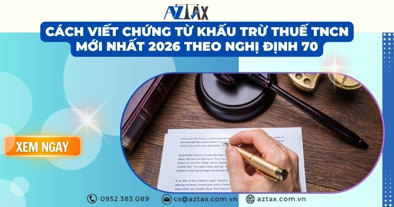 Cách viết chứng từ khấu trừ thuế TNCN mới nhất 2026 theo Nghị định 70