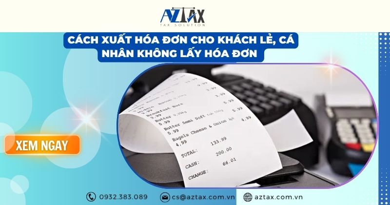 Cách xuất hóa đơn cho khách lẻ, cá nhân không lấy hóa đơn 