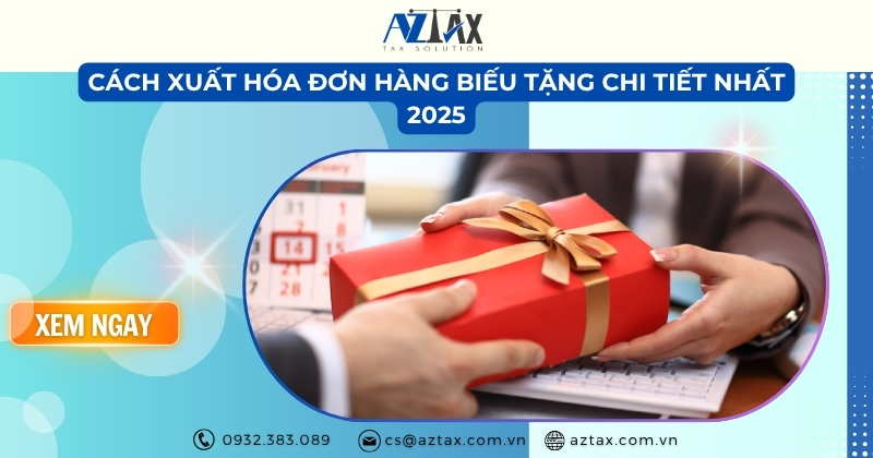 Cách xuất hóa đơn hàng biếu tặng chi tiết nhất 2025