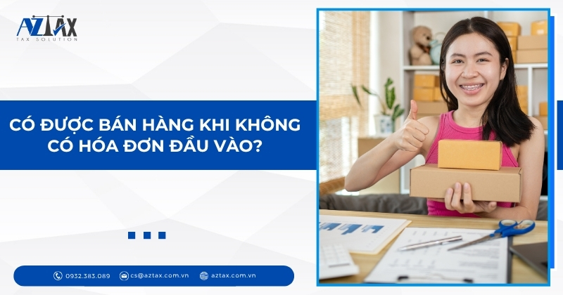 Có được bán hàng khi không có hóa đơn đầu vào?