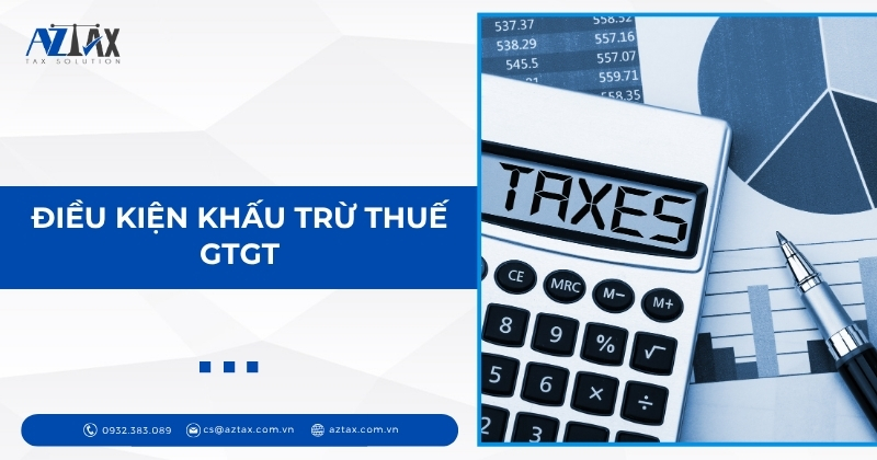 Điều kiện khấu trừ thuế GTGT
