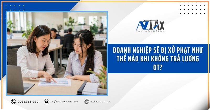 Doanh nghiệp sẽ bị xử phạt như thế nào khi không trả lương OT?